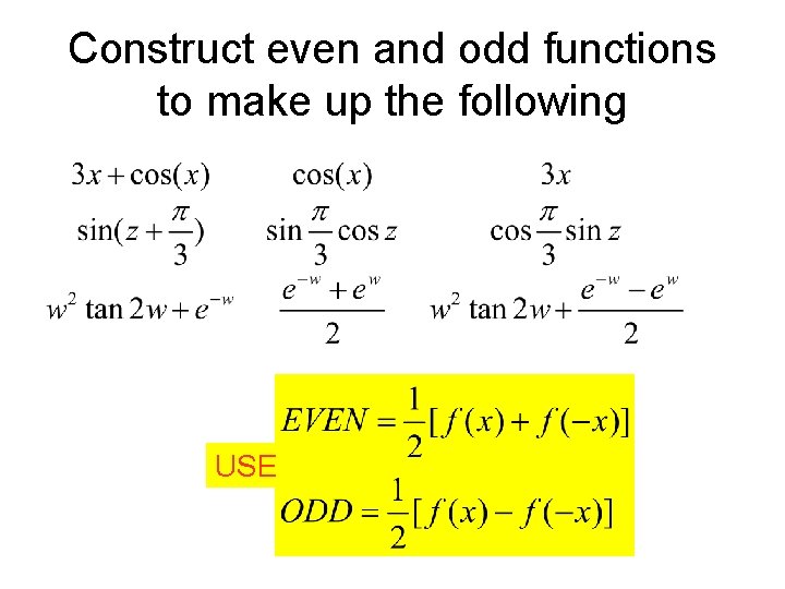 Construct even and odd functions to make up the following USE 