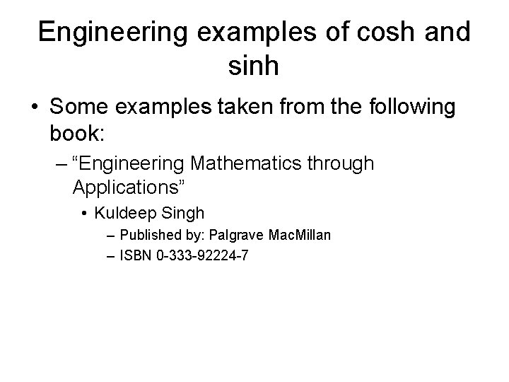 Engineering examples of cosh and sinh • Some examples taken from the following book: