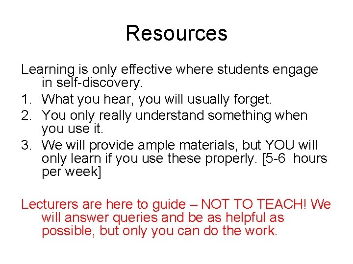Resources Learning is only effective where students engage in self-discovery. 1. What you hear,