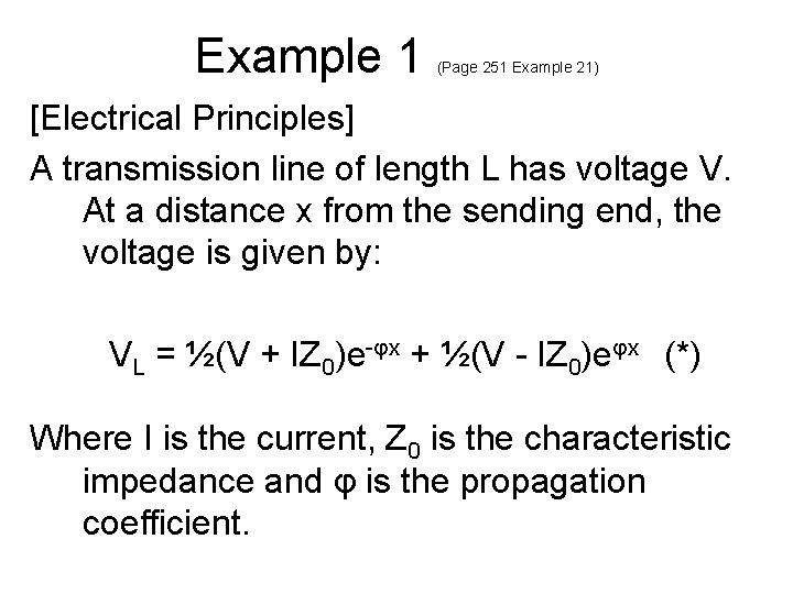 Example 1 (Page 251 Example 21) [Electrical Principles] A transmission line of length L