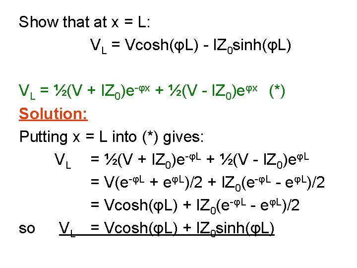 Show that at x = L: VL = Vcosh(φL) - IZ 0 sinh(φL) VL