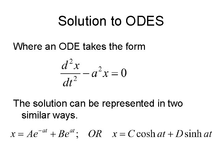 Solution to ODES Where an ODE takes the form The solution can be represented