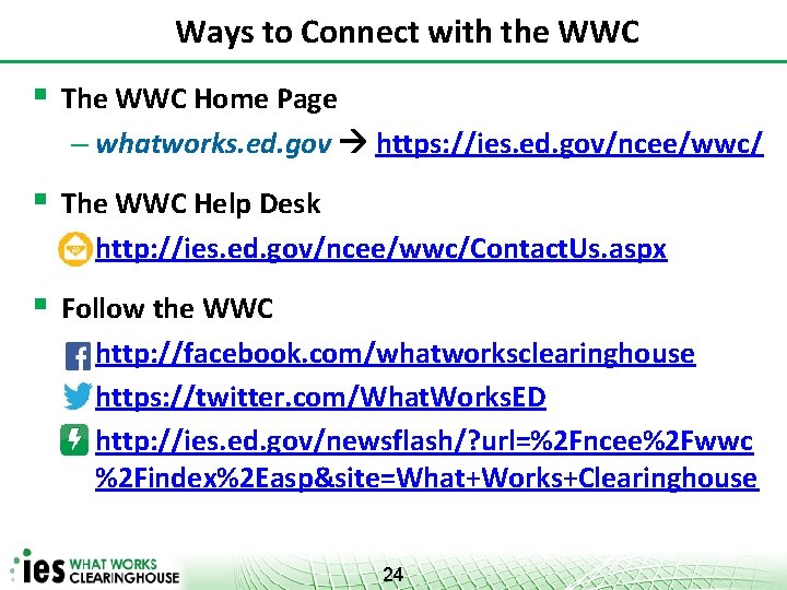 Ways to Connect with the WWC § The WWC Home Page – whatworks. ed.
