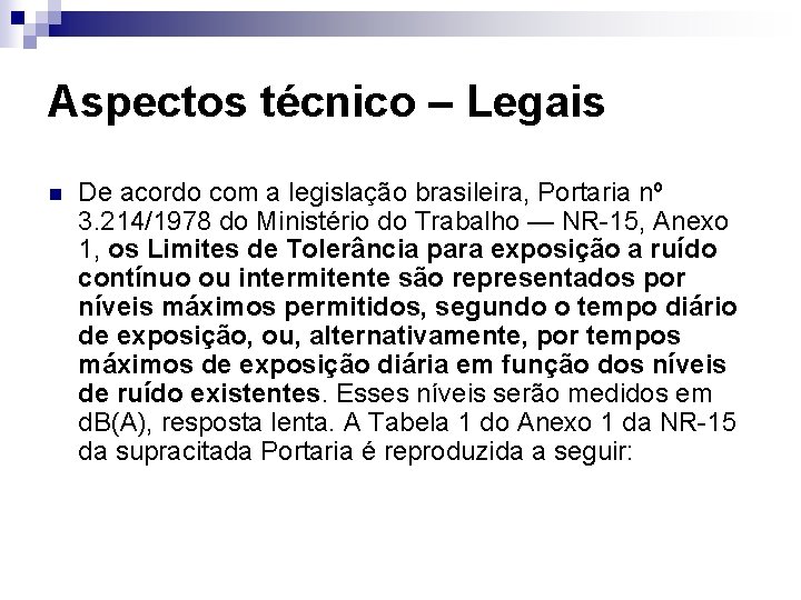 Aspectos técnico – Legais n De acordo com a legislação brasileira, Portaria nº 3.