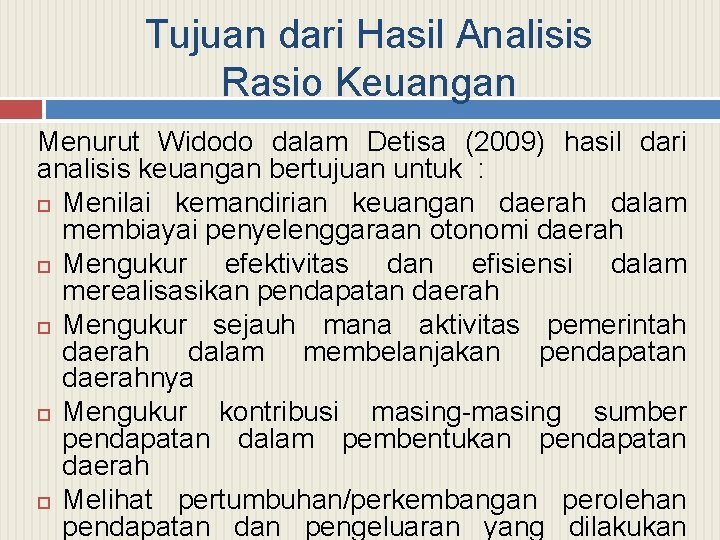 Tujuan dari Hasil Analisis Rasio Keuangan Menurut Widodo dalam Detisa (2009) hasil dari analisis