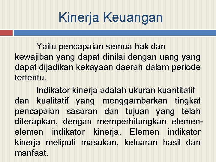 Kinerja Keuangan Yaitu pencapaian semua hak dan kewajiban yang dapat dinilai dengan uang yang