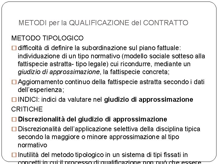 METODI per la QUALIFICAZIONE del CONTRATTO METODO TIPOLOGICO � difficoltà di definire la subordinazione