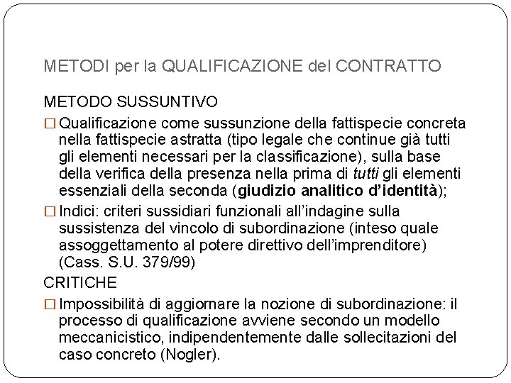 METODI per la QUALIFICAZIONE del CONTRATTO METODO SUSSUNTIVO � Qualificazione come sussunzione della fattispecie