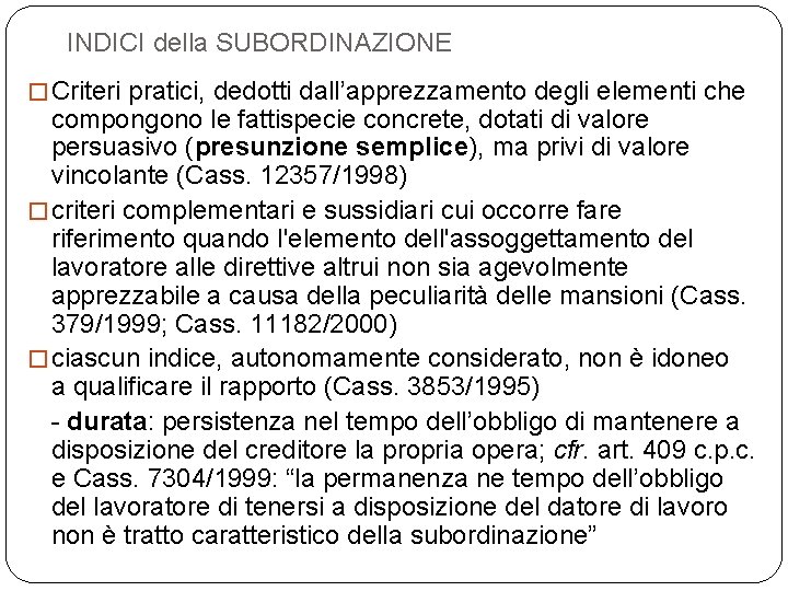 INDICI della SUBORDINAZIONE � Criteri pratici, dedotti dall’apprezzamento degli elementi che compongono le fattispecie