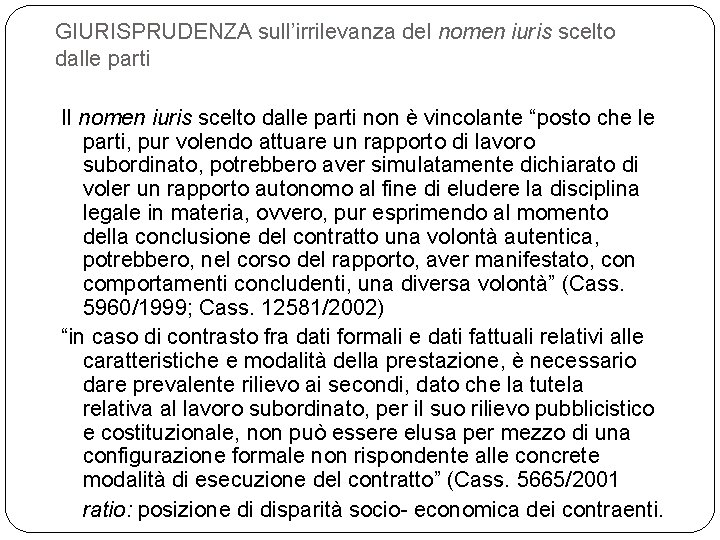 GIURISPRUDENZA sull’irrilevanza del nomen iuris scelto dalle parti Il nomen iuris scelto dalle parti