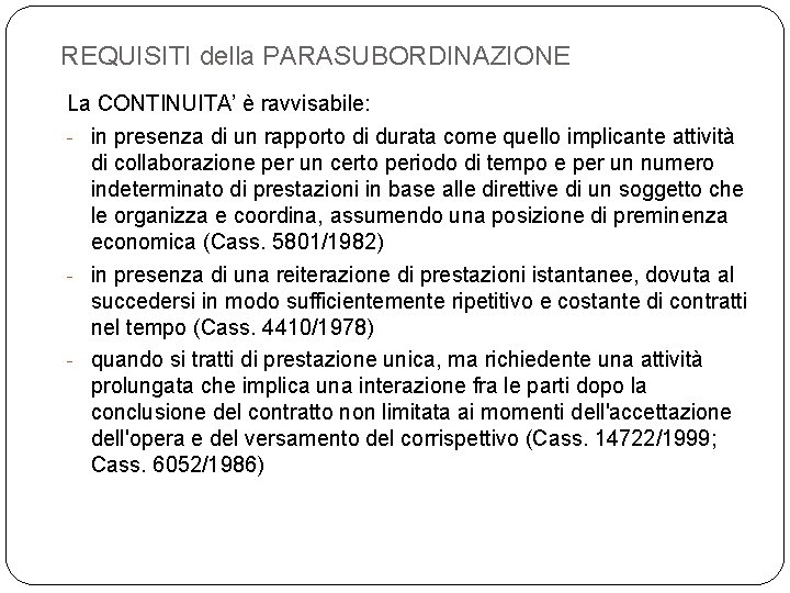 REQUISITI della PARASUBORDINAZIONE La CONTINUITA’ è ravvisabile: - in presenza di un rapporto di