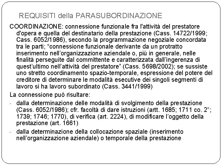 REQUISITI della PARASUBORDINAZIONE COORDINAZIONE: connessione funzionale fra l'attività del prestatore d'opera e quella del