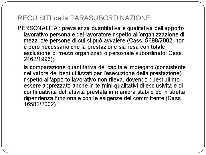 REQUISITI della PARASUBORDINAZIONE PERSONALITA’: prevalenza quantitativa e qualitativa dell’apporto lavorativo personale del lavoratore rispetto