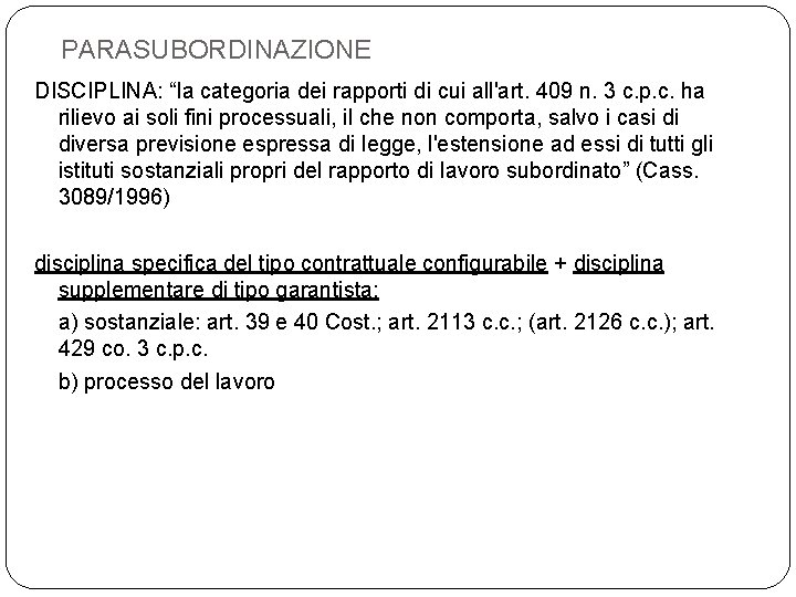 PARASUBORDINAZIONE DISCIPLINA: “la categoria dei rapporti di cui all'art. 409 n. 3 c. p.