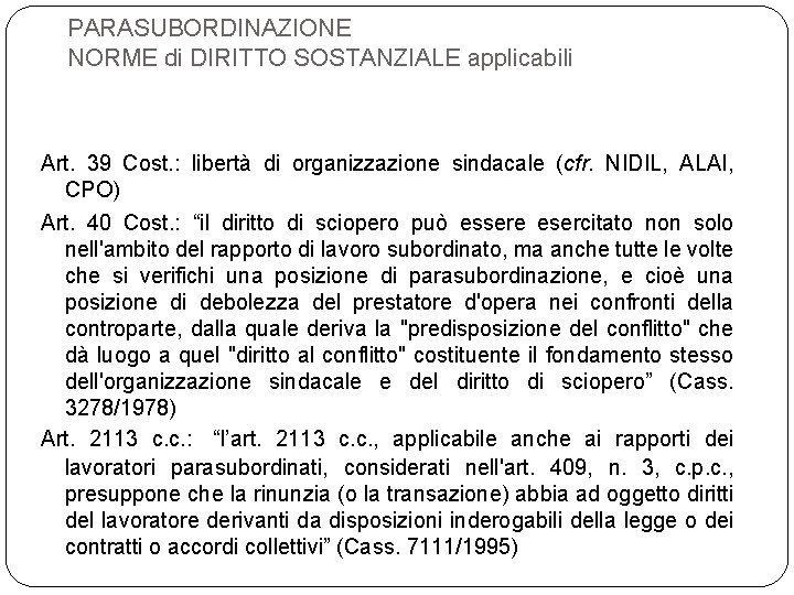 PARASUBORDINAZIONE NORME di DIRITTO SOSTANZIALE applicabili Art. 39 Cost. : libertà di organizzazione sindacale