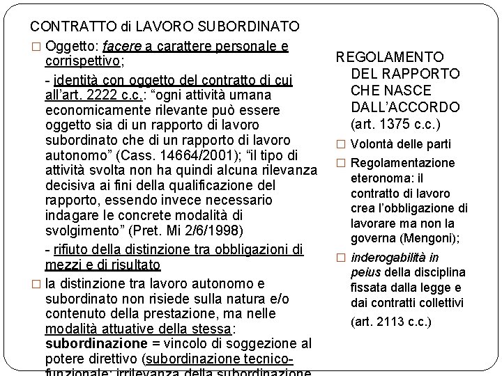 CONTRATTO di LAVORO SUBORDINATO � Oggetto: facere a carattere personale e corrispettivo; - identità