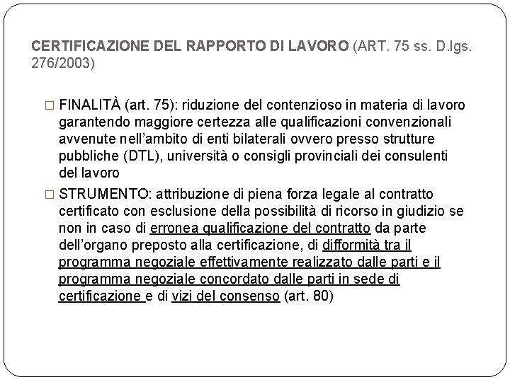 CERTIFICAZIONE DEL RAPPORTO DI LAVORO (ART. 75 ss. D. lgs. 276/2003) � FINALITÀ (art.