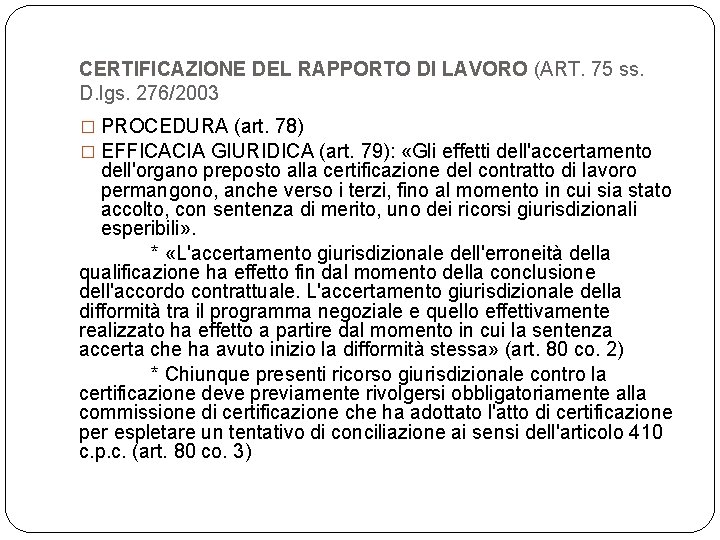 CERTIFICAZIONE DEL RAPPORTO DI LAVORO (ART. 75 ss. D. lgs. 276/2003 � PROCEDURA (art.