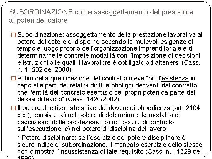 SUBORDINAZIONE come assoggettamento del prestatore ai poteri del datore � Subordinazione: assoggettamento della prestazione