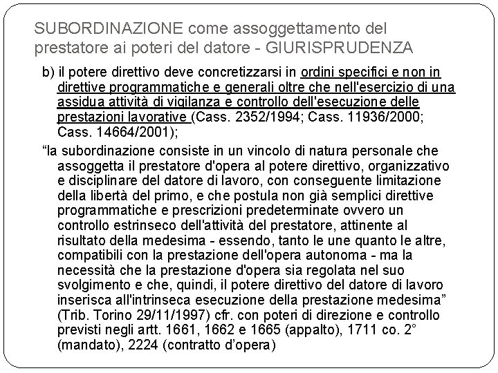 SUBORDINAZIONE come assoggettamento del prestatore ai poteri del datore - GIURISPRUDENZA b) il potere