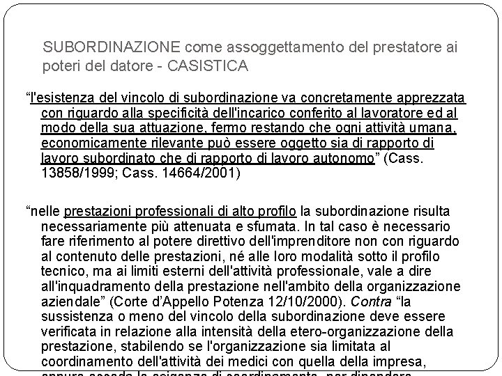 SUBORDINAZIONE come assoggettamento del prestatore ai poteri del datore - CASISTICA “l'esistenza del vincolo