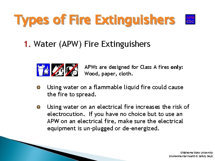 Types of Fire Extinguishers 1. Water (APW) Fire Extinguishers APWs are designed for Class
