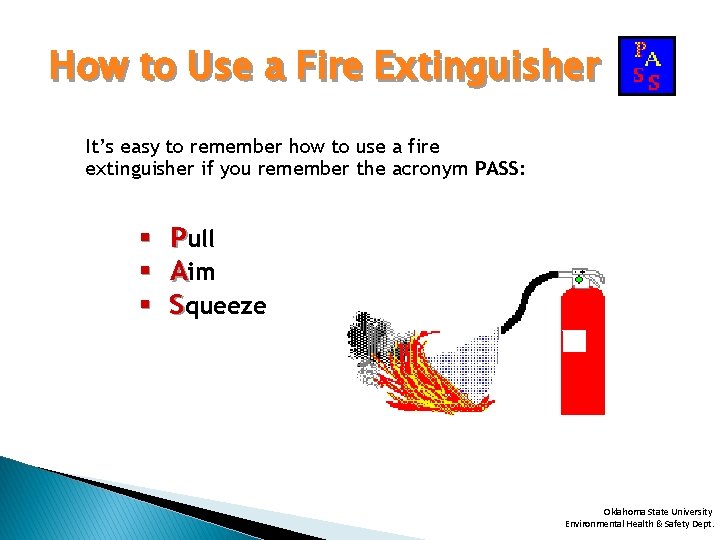 How to Use a Fire Extinguisher It’s easy to remember how to use a