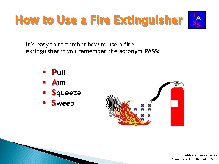 How to Use a Fire Extinguisher It’s easy to remember how to use a