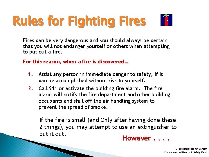 Rules for Fighting Fires can be very dangerous and you should always be certain
