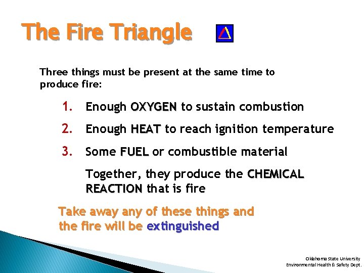The Fire Triangle Three things must be present at the same time to produce
