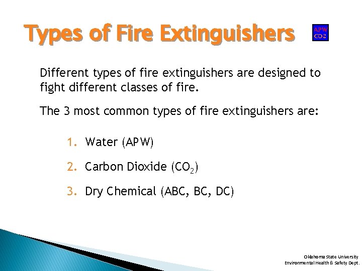 Types of Fire Extinguishers Different types of fire extinguishers are designed to fight different