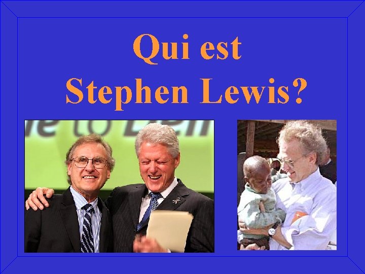 Qui est Stephen Lewis? 