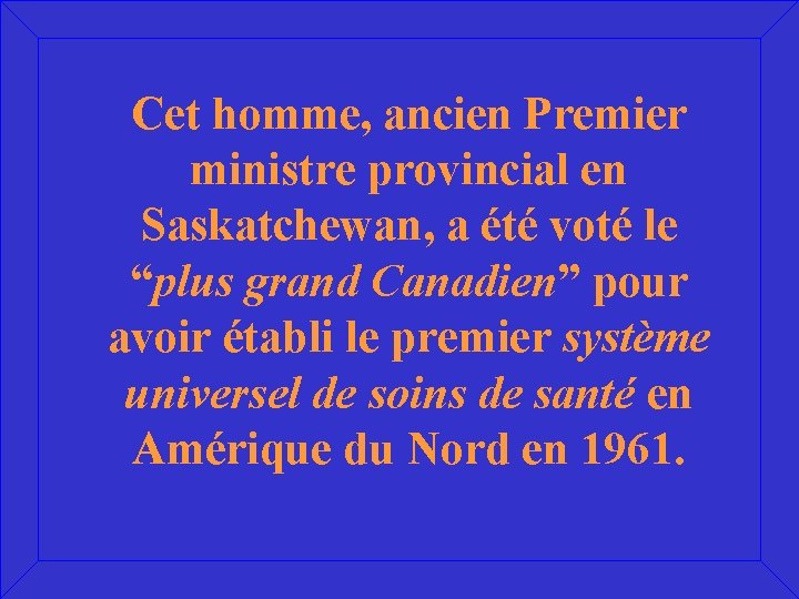 Cet homme, ancien Premier ministre provincial en Saskatchewan, a été voté le “plus grand