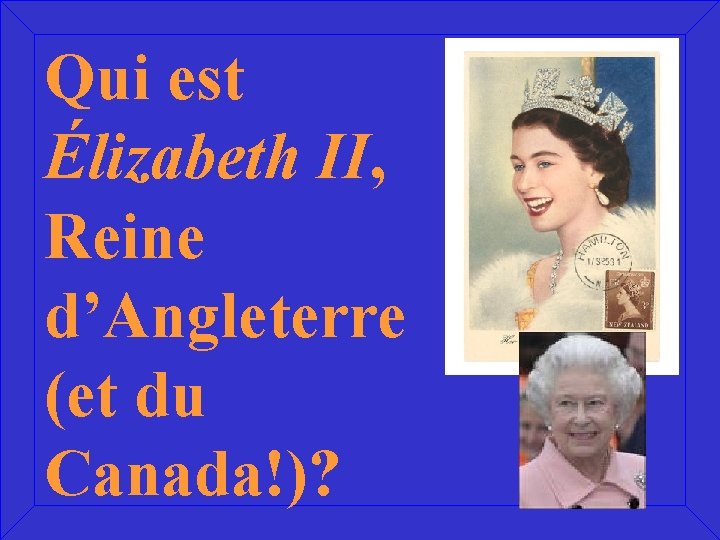 Qui est Élizabeth II, Reine d’Angleterre (et du Canada!)? 