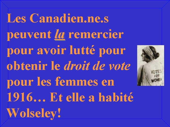 Les Canadien. ne. s peuvent la remercier pour avoir lutté pour obtenir le droit