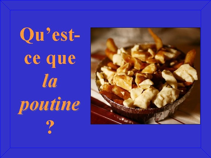 Qu’estce que la poutine ? 