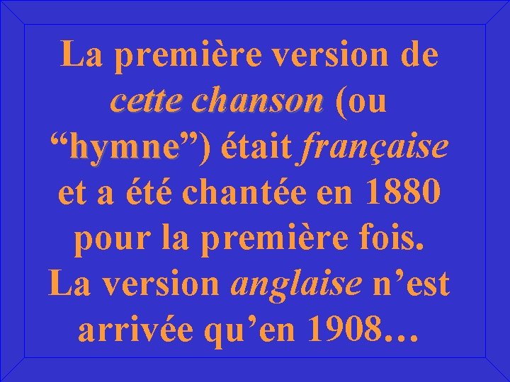 La première version de cette chanson (ou “hymne”) hymne était française et a été