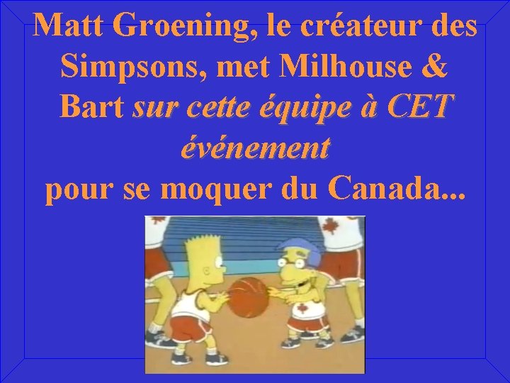 Matt Groening, le créateur des Simpsons, met Milhouse & Bart sur cette équipe à