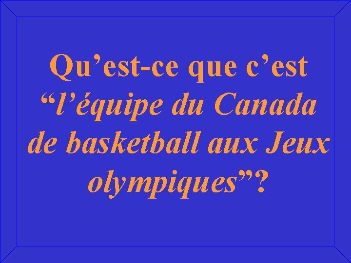 Qu’est-ce que c’est “l’équipe du Canada de basketball aux Jeux olympiques”? 