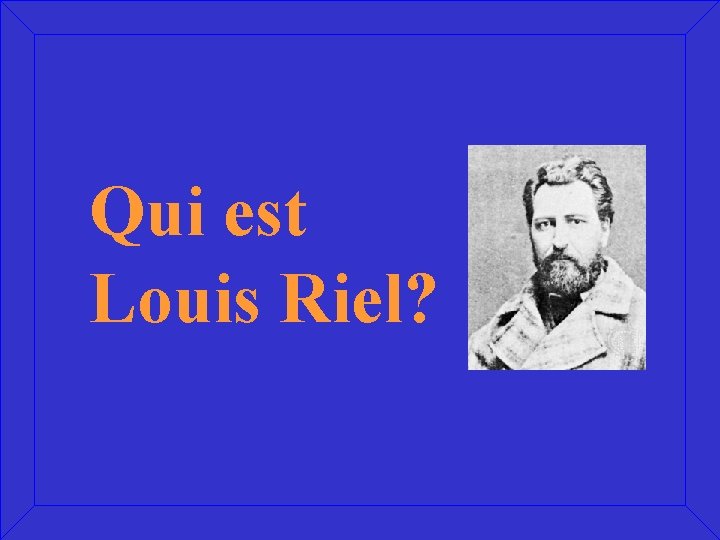 Qui est Louis Riel? 