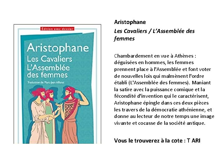 Aristophane Les Cavaliers / L’Assemblée des femmes Chambardement en vue à Athènes : déguisées
