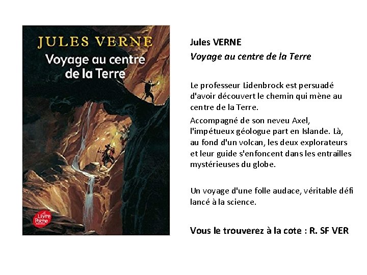 Jules VERNE Voyage au centre de la Terre Le professeur Lidenbrock est persuadé d'avoir