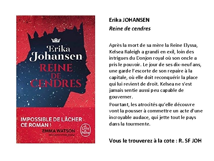 Erika JOHANSEN Reine de cendres Après la mort de sa mère la Reine Elyssa,