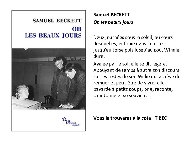 Samuel BECKETT Oh les beaux jours Deux journées sous le soleil, au cours desquelles,