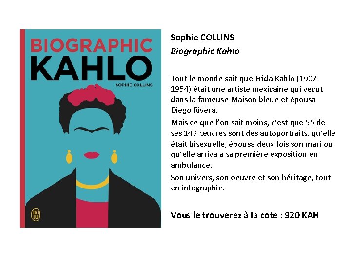 Sophie COLLINS Biographic Kahlo Tout le monde sait que Frida Kahlo (19071954) était une