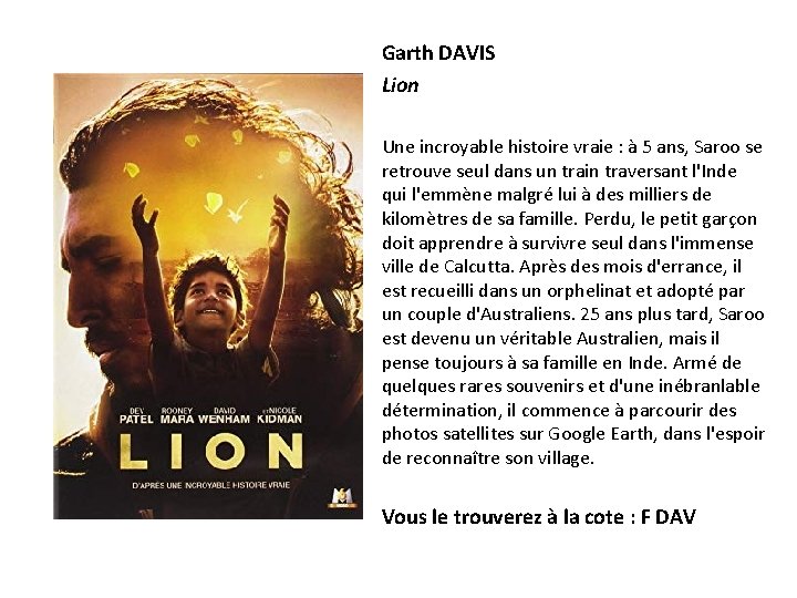 Garth DAVIS Lion Une incroyable histoire vraie : à 5 ans, Saroo se retrouve