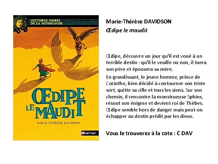Marie-Thérèse DAVIDSON Œdipe le maudit Œdipe, découvre un jour qu'il est voué à un