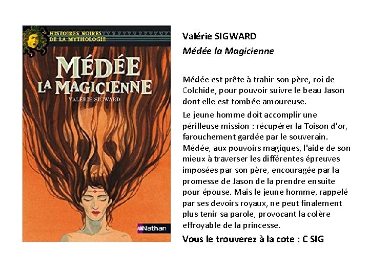 Valérie SIGWARD Médée la Magicienne Médée est prête à trahir son père, roi de