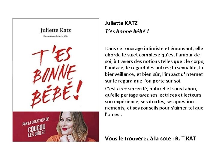 Juliette KATZ T’es bonne bébé ! Dans cet ouvrage intimiste et émouvant, elle aborde