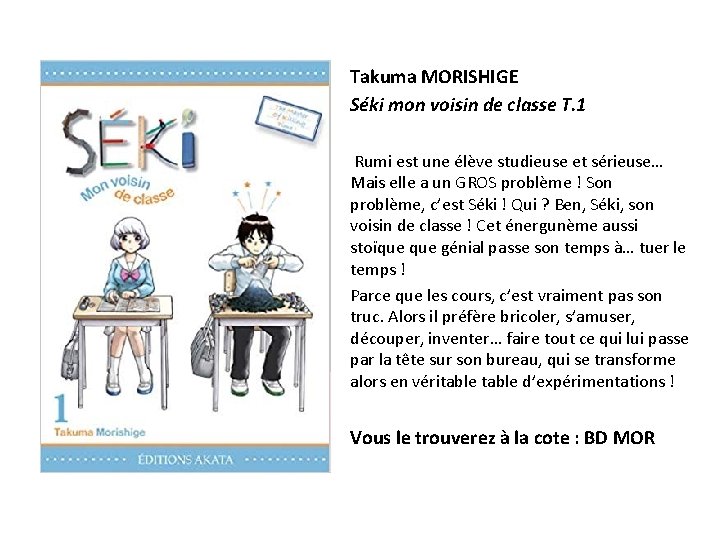 Takuma MORISHIGE Séki mon voisin de classe T. 1 Rumi est une élève studieuse